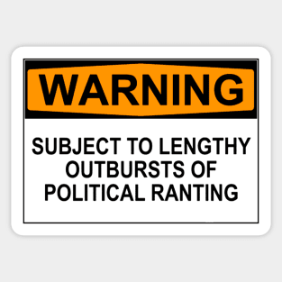 Warning - Political Ranting Sticker